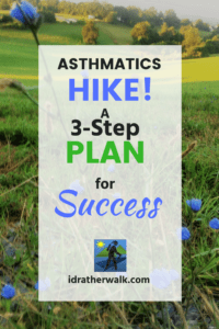 Everyone should do some research before trying a new physical activity - and prepping for a hike is no different.  For asthmatics, failing to prepare properly for a hike can have results ranging from mildly unpleasant to catastrophic.