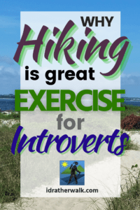 Hiking is great for introverts because it doesn't require the same level of interaction or cooperation as other group exercise.  On most hikes, people string out along the trail according to their pace and only re-group at break points.