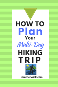 So you want to go on a hiking trip.  Great!  Like any other event outside of your normal daily routine, it starts with planning and research.