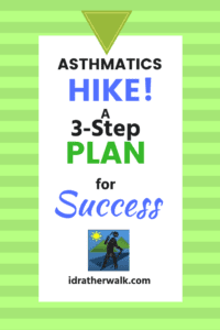 Everyone should do some research before trying a new physical activity - and prepping for a hike is no different.  For asthmatics, failing to prepare properly for a hike can have results ranging from mildly unpleasant to catastrophic.