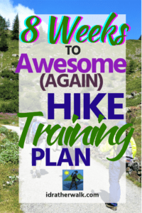 I'm starting an 8 week hike training plan this week. I don't believe in New Year's Resolutions, but I do believe in setting goals. That's where my hike training program 8 Weeks to Awesome (Again) comes in. Read on to learn how to build your own unique hike training plan!