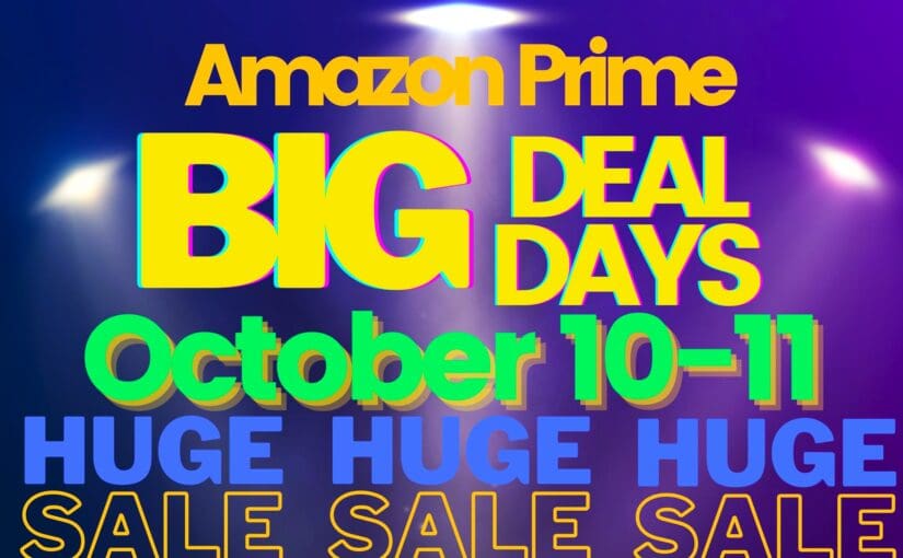 Amazon Prime Big Deal Days October 10-11!